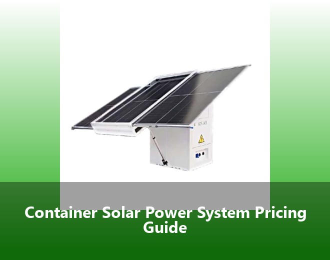 Container Solar Power System Pricing Guide